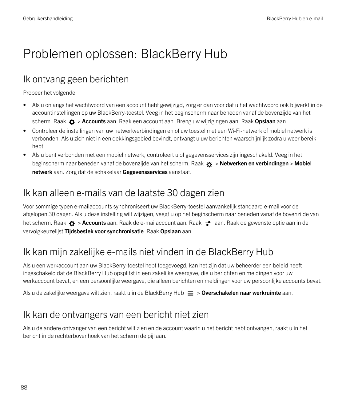 GebruikershandleidingBlackBerry Hub en e-mailProblemen oplossen: BlackBerry HubIk ontvang geen berichtenProbeer het volgende:•Al