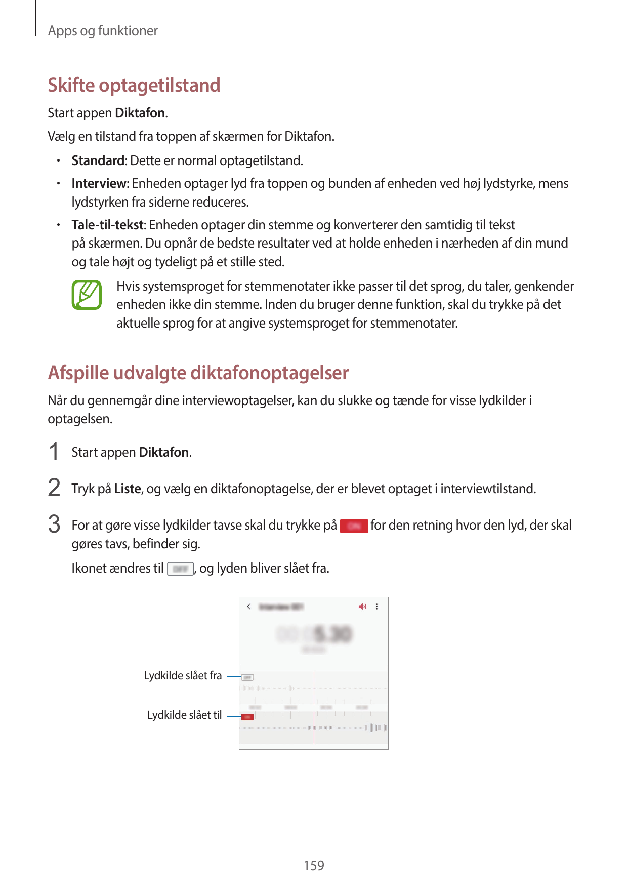 Apps og funktionerSkifte optagetilstandStart appen Diktafon.Vælg en tilstand fra toppen af skærmen for Diktafon.• Standard: Dett