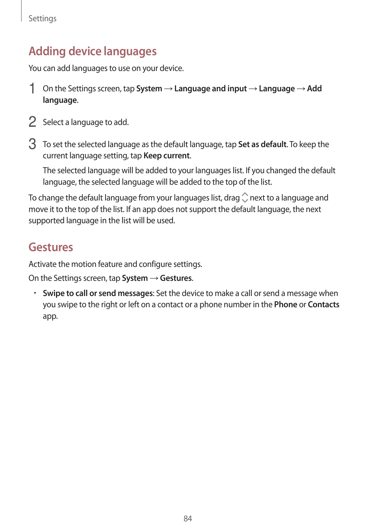 SettingsAdding device languagesYou can add languages to use on your device.1 On the Settings screen, tap System → Language and i