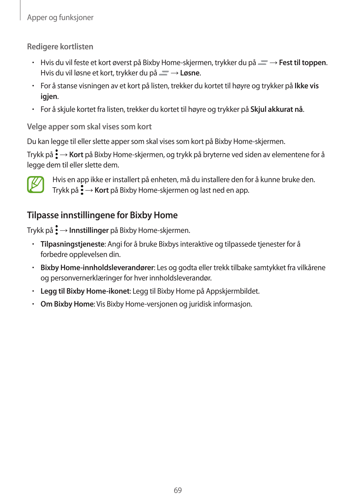 Apper og funksjonerRedigere kortlisten• Hvis du vil feste et kort øverst på Bixby Home-skjermen, trykker du på→ Løsne.Hvis du vi