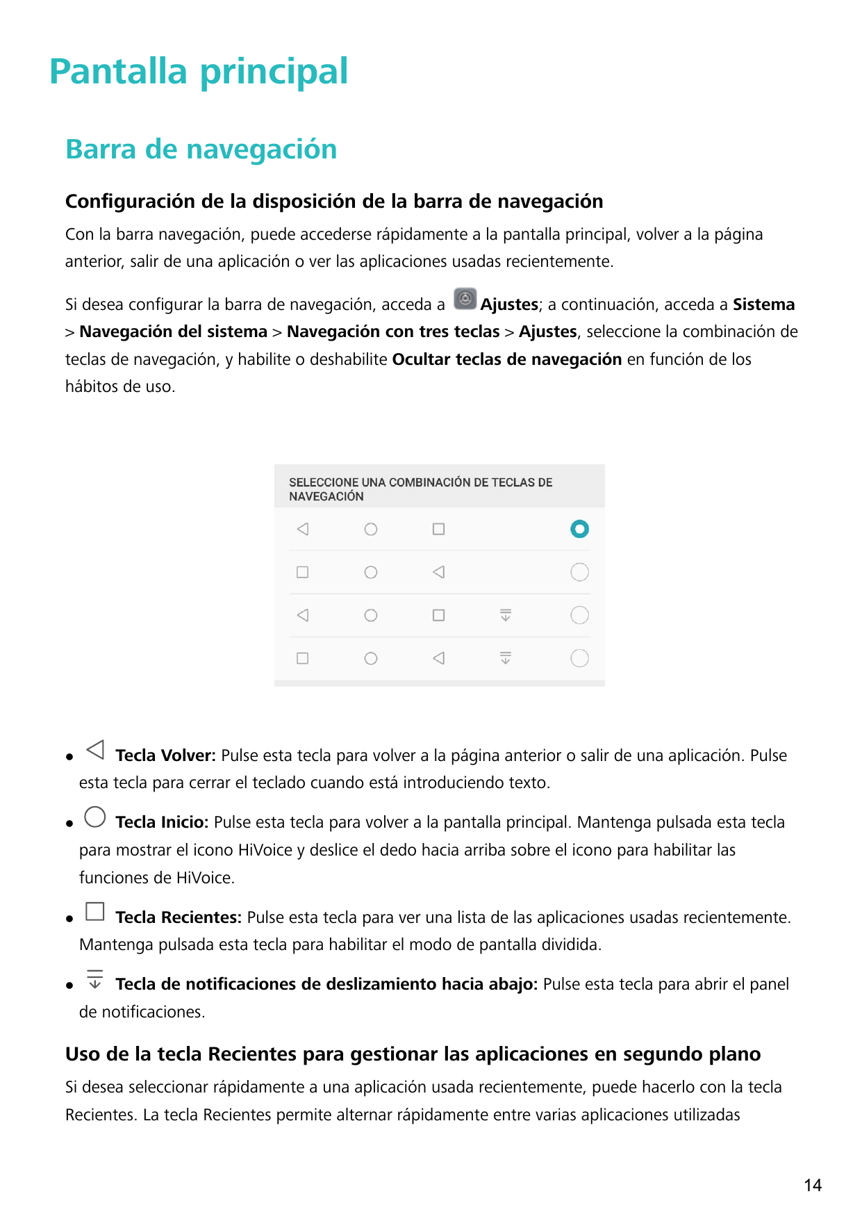 Pantalla principalBarra de navegaciónConfiguración de la disposición de la barra de navegaciónCon la barra navegación, puede acc