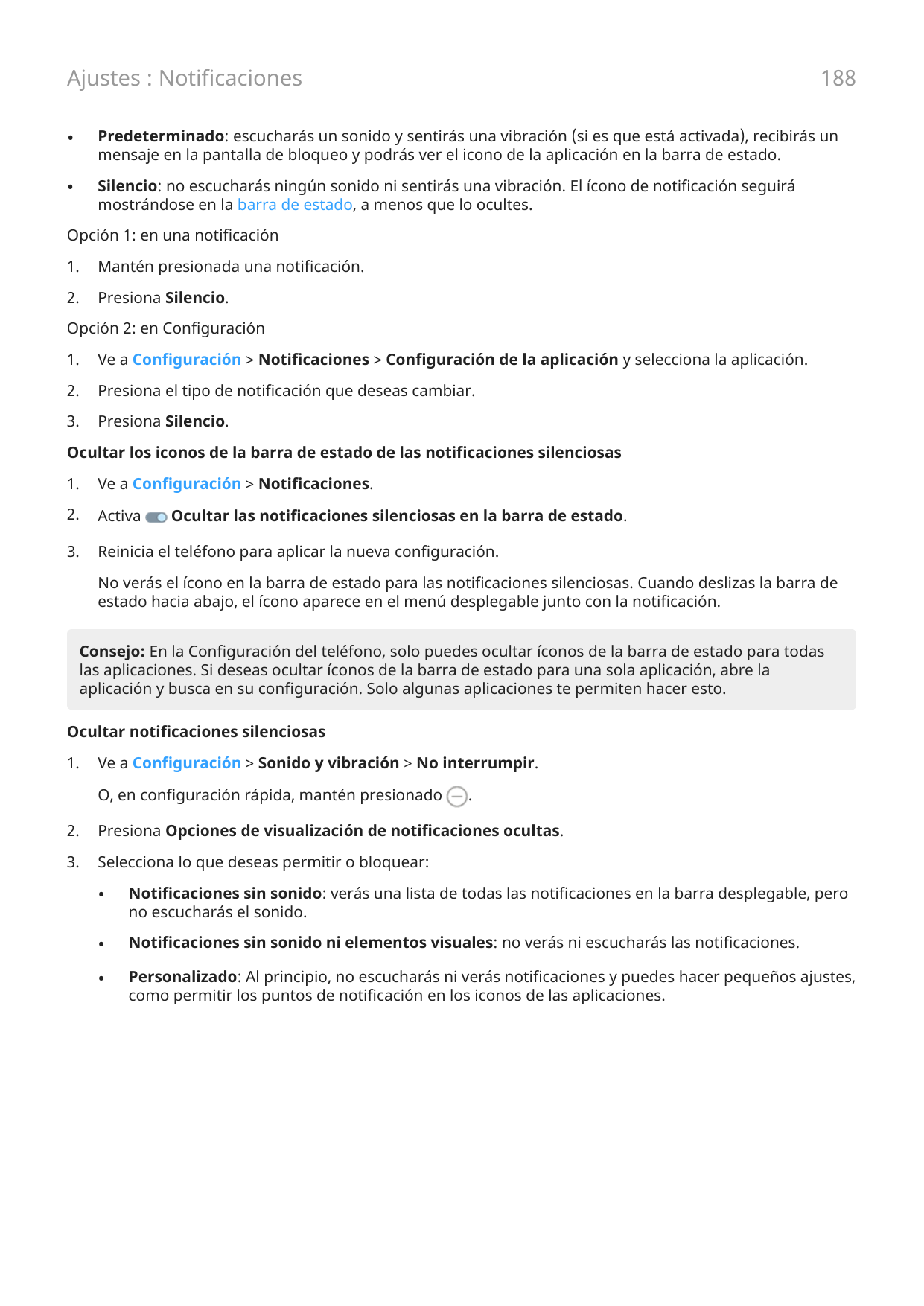 188Ajustes : Notificaciones•Predeterminado: escucharás un sonido y sentirás una vibración (si es que está activada), recibirás u