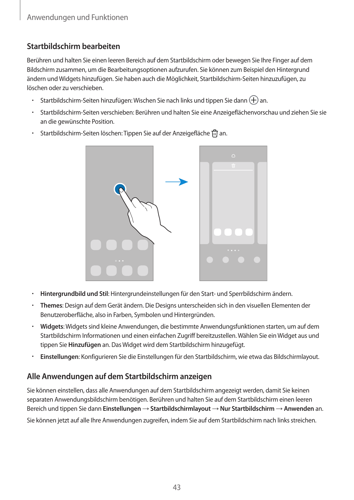 Anwendungen und FunktionenStartbildschirm bearbeitenBerühren und halten Sie einen leeren Bereich auf dem Startbildschirm oder be