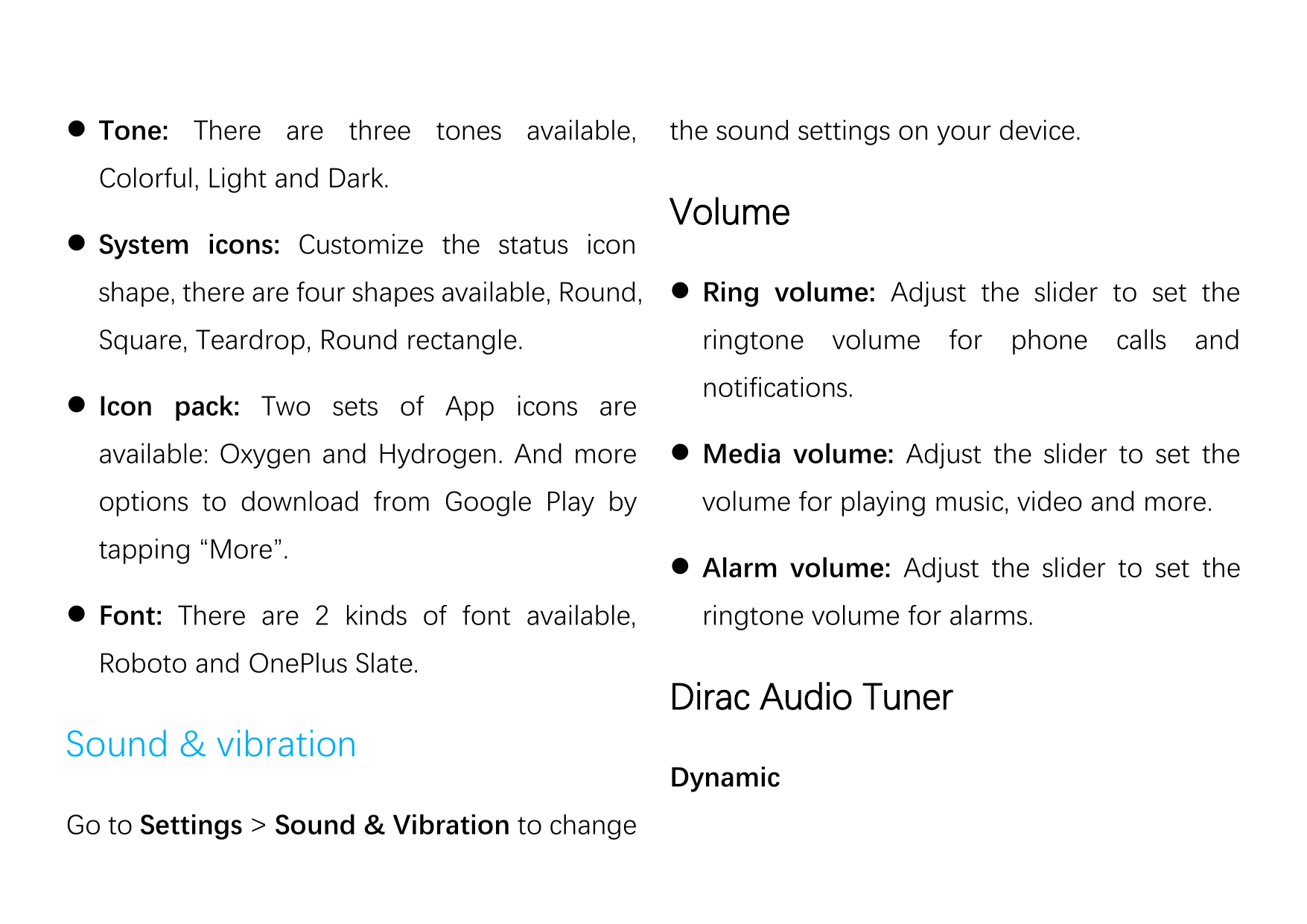  Tone: There are three tones available,Colorful, Light and Dark. System icons: Customize the status iconthe sound settings on 
