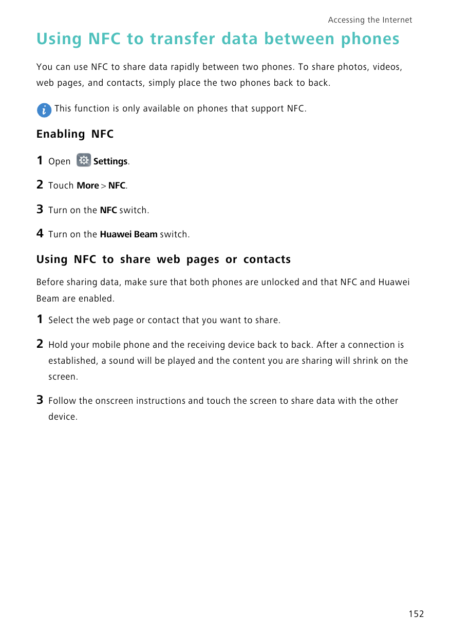 Accessing the InternetUsing NFC to transfer data between phonesYou can use NFC to share data rapidly between two phones. To shar