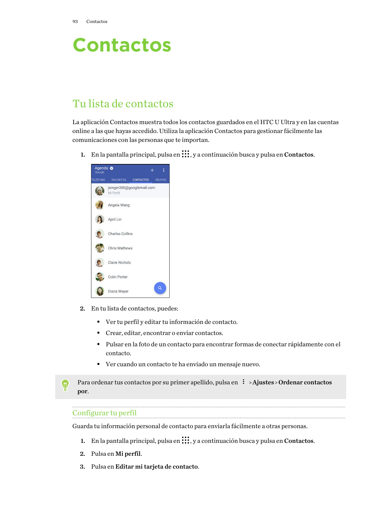 93ContactosContactosTu lista de contactosLa aplicación Contactos muestra todos los contactos guardados en el HTC U Ultra y en la