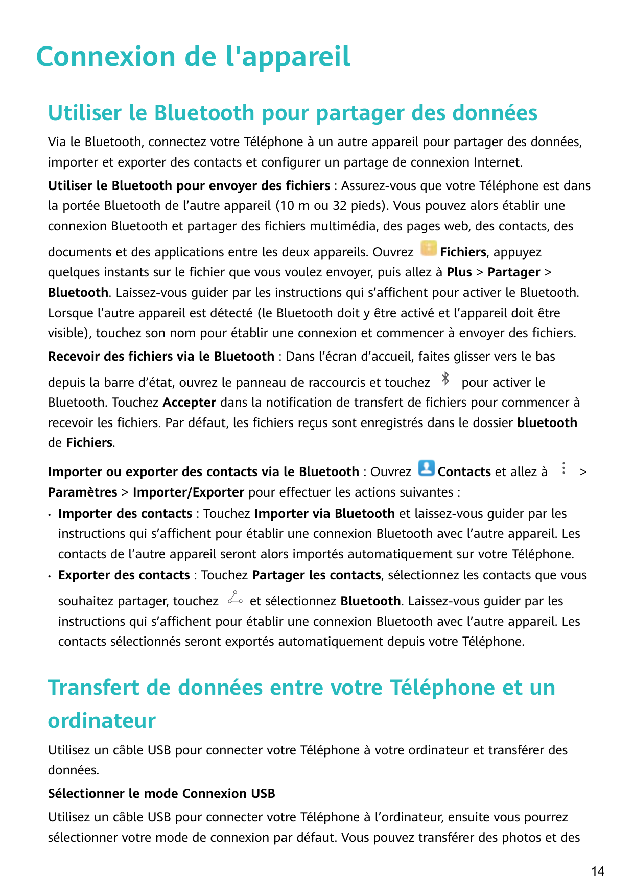 Connexion de l'appareilUtiliser le Bluetooth pour partager des donnéesVia le Bluetooth, connectez votre Téléphone à un autre app