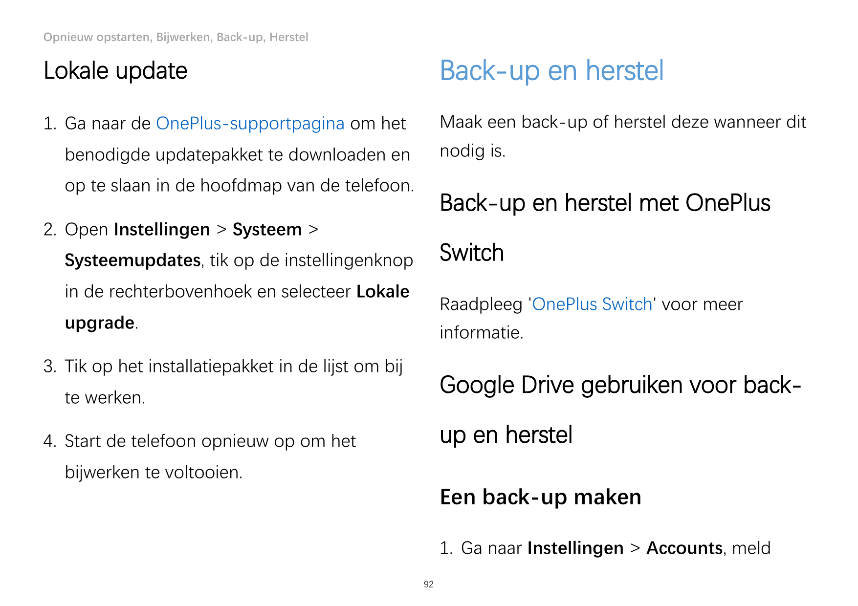 Opnieuw opstarten, Bijwerken, Back-up, HerstelLokale updateBack-up en herstel1. Ga naar de OnePlus-supportpagina om hetMaak een 