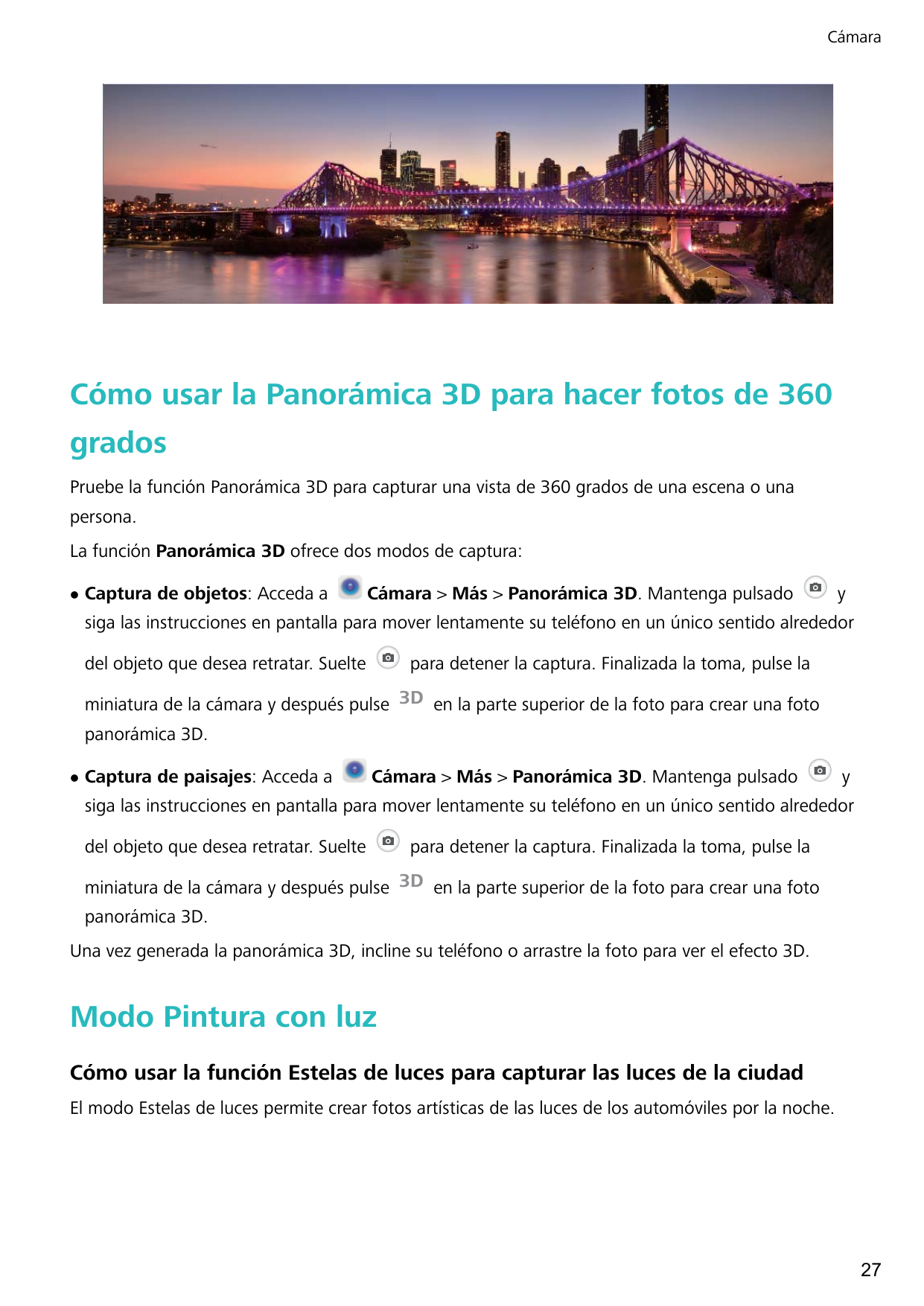 CámaraCómo usar la Panorámica 3D para hacer fotos de 360gradosPruebe la función Panorámica 3D para capturar una vista de 360 gra