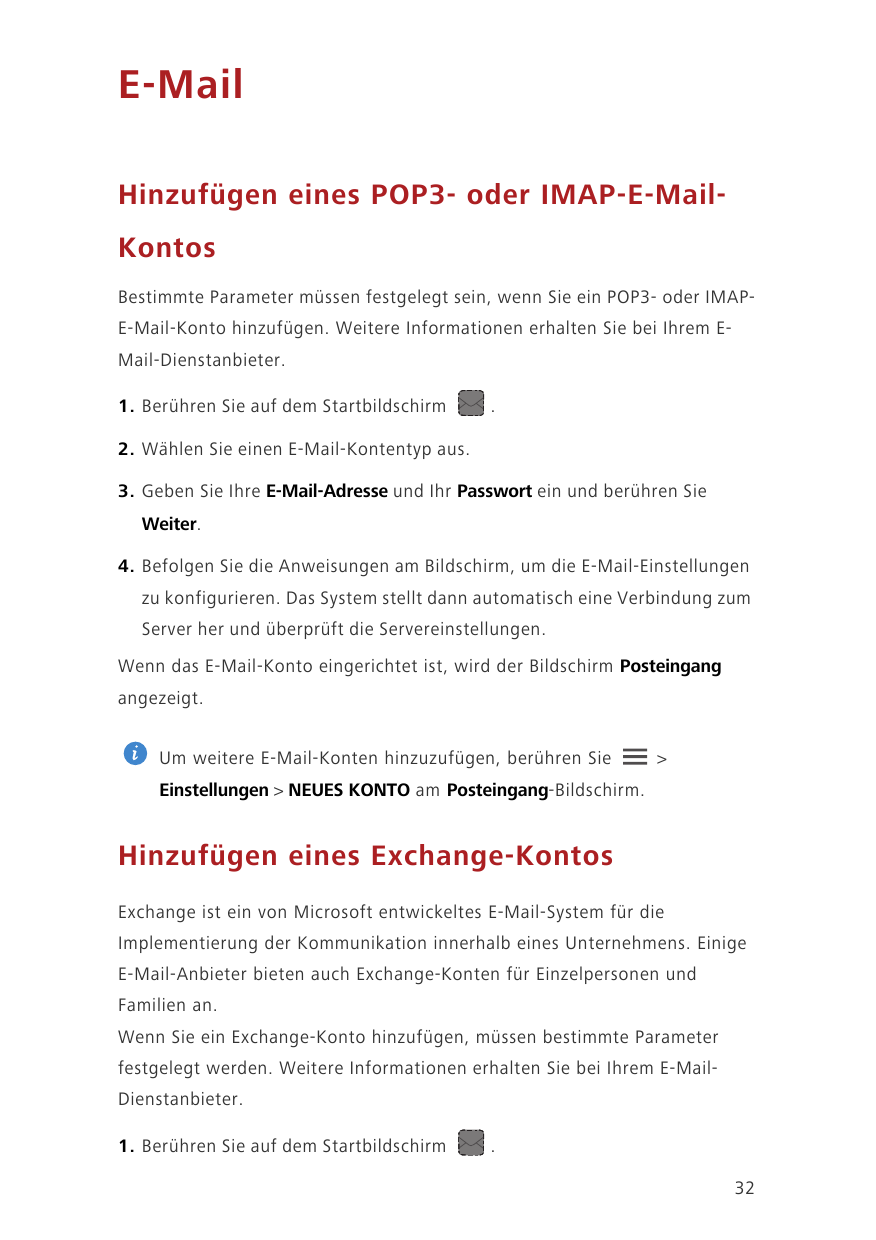 E-MailHinzufügen eines POP3- oder IMAP-E-MailKontosBestimmte Parameter müssen festgelegt sein, wenn Sie ein POP3- oder IMAPE-Mai
