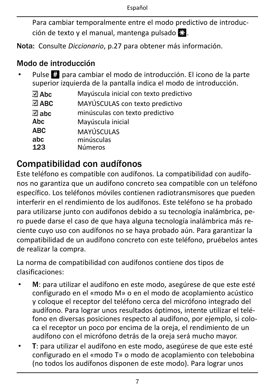 EspañolPara cambiar temporalmente entre el modo predictivo de introducción de texto y el manual, mantenga pulsado *.Nota: Consul