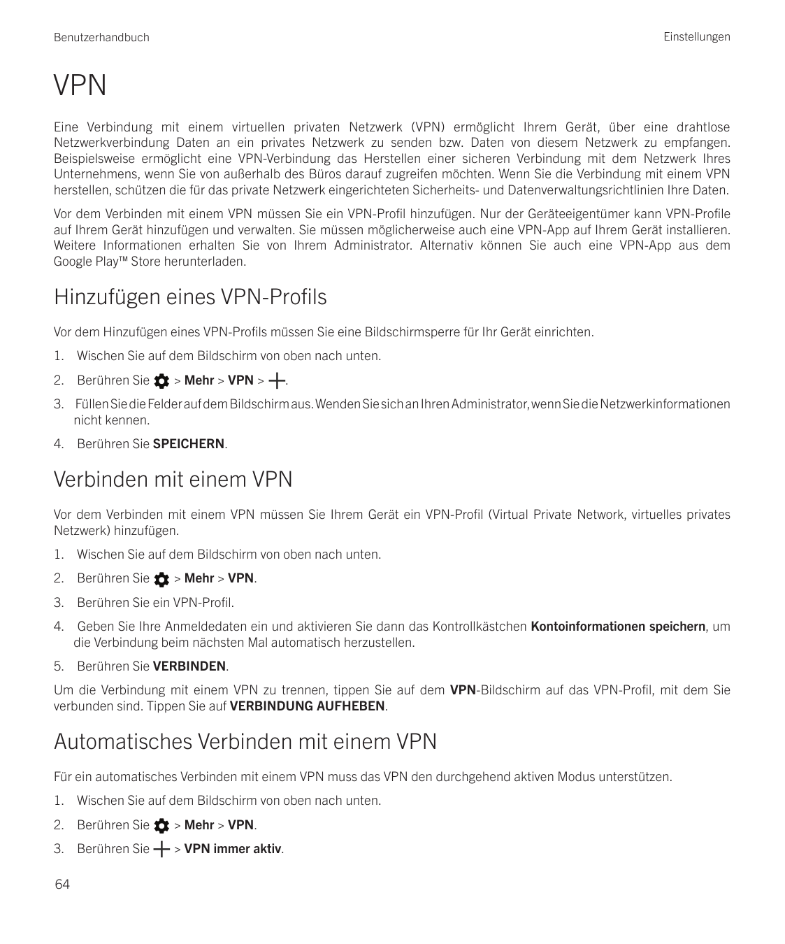 EinstellungenBenutzerhandbuchVPNEine Verbindung mit einem virtuellen privaten Netzwerk (VPN) ermöglicht Ihrem Gerät, über eine d