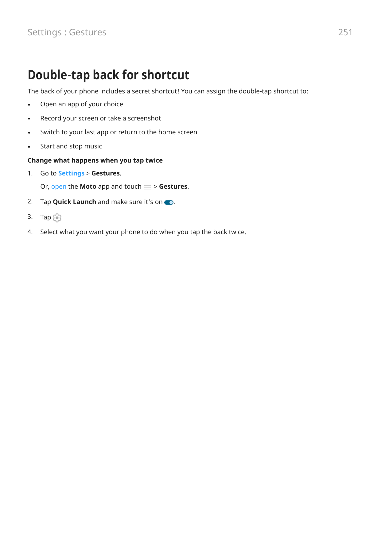 Settings : Gestures251Double-tap back for shortcutThe back of your phone includes a secret shortcut! You can assign the double-t