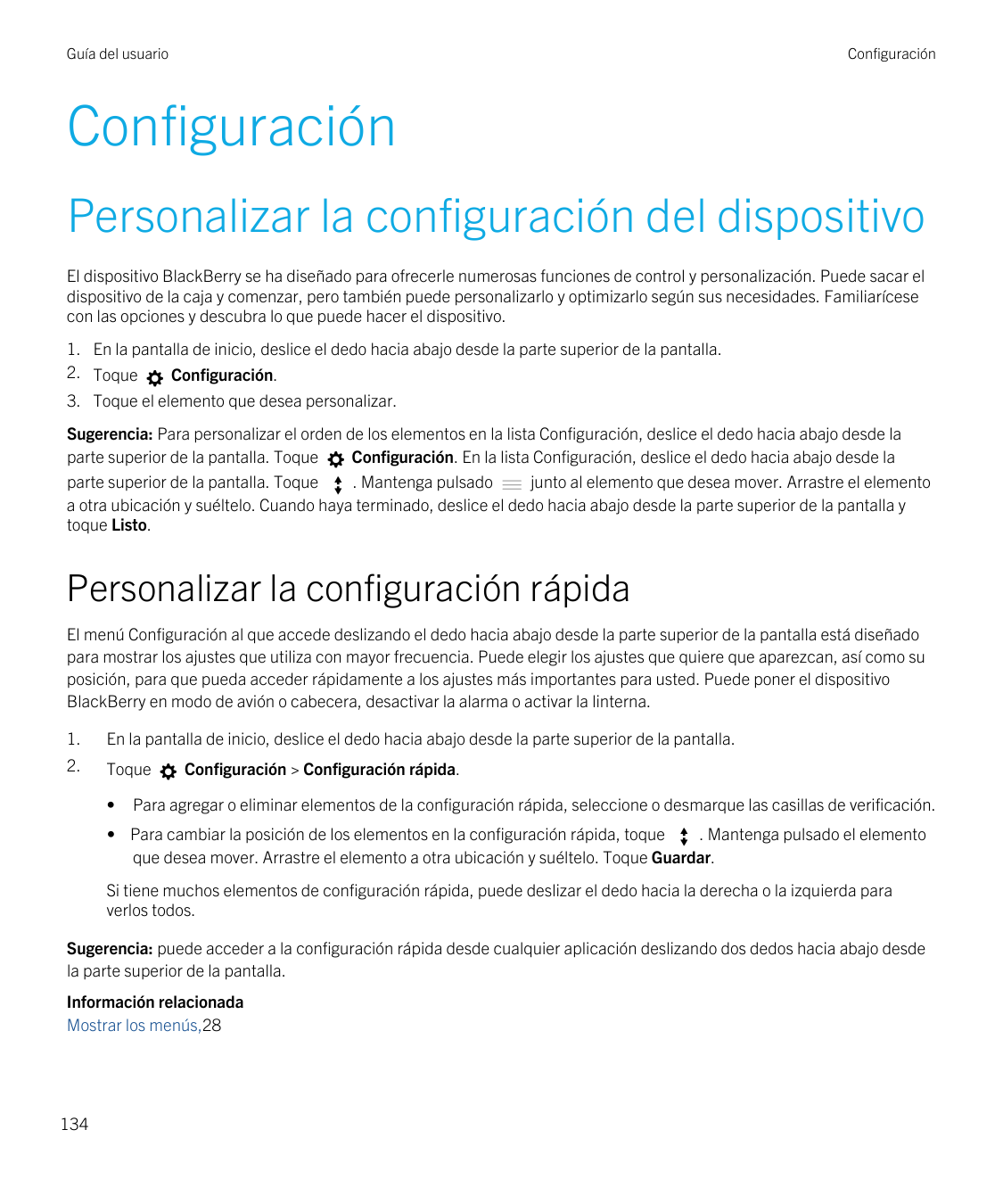 Guía del usuarioConfiguraciónConfiguraciónPersonalizar la configuración del dispositivoEl dispositivo BlackBerry se ha diseñado 