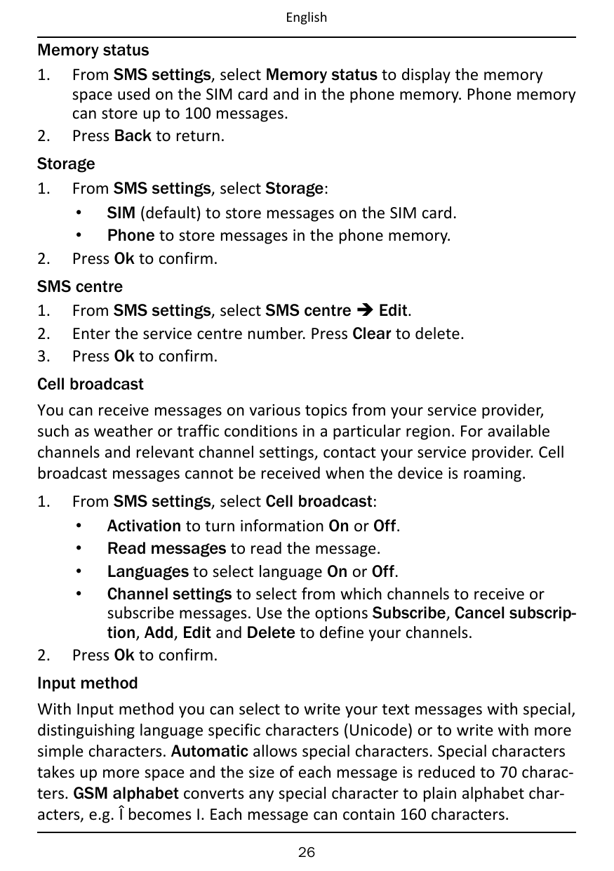 EnglishMemory status1. From SMS settings, select Memory status to display the memoryspace used on the SIM card and in the phone 