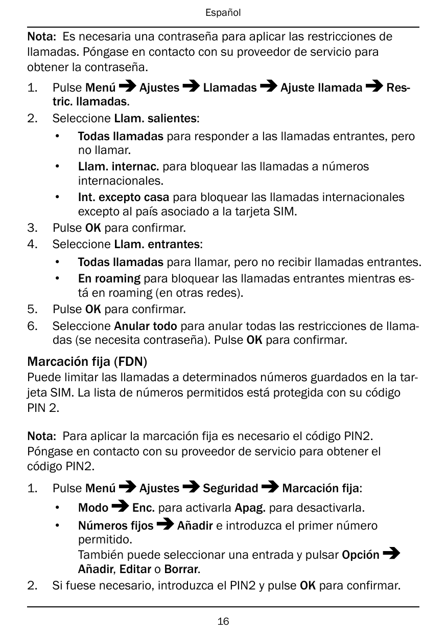 EspañolNota: Es necesaria una contraseña para aplicar las restricciones dellamadas. Póngase en contacto con su proveedor de serv