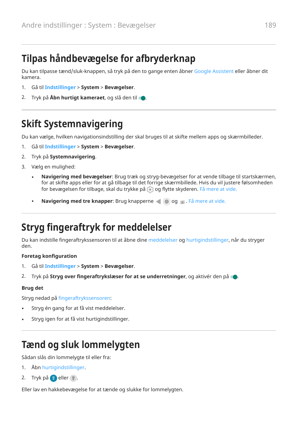 189Andre indstillinger : System : BevægelserTilpas håndbevægelse for afbryderknapDu kan tilpasse tænd/sluk-knappen, så tryk på d