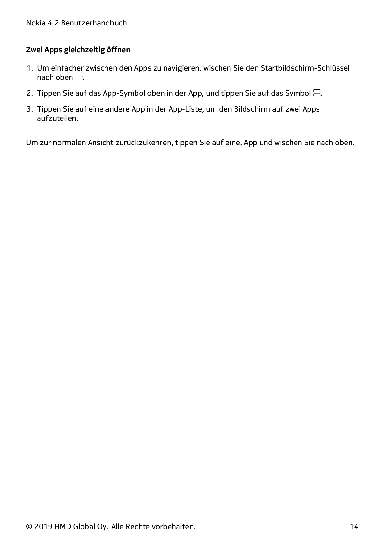 Nokia 4.2 BenutzerhandbuchZwei Apps gleichzeitig öffnen1. Um einfacher zwischen den Apps zu navigieren, wischen Sie den Startbil
