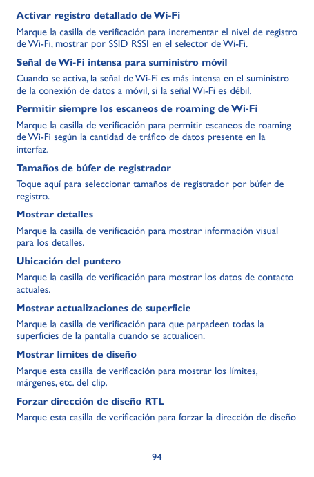 Activar registro detallado de Wi-FiMarque la casilla de verificación para incrementar el nivel de registrode Wi-Fi, mostrar por 