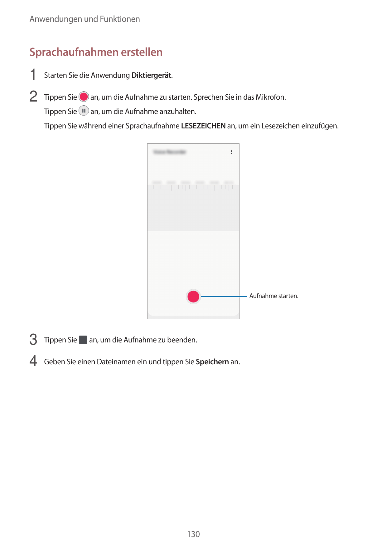 Anwendungen und FunktionenSprachaufnahmen erstellen1 Starten Sie die Anwendung Diktiergerät.2 Tippen Sie an, um die Aufnahme zu 
