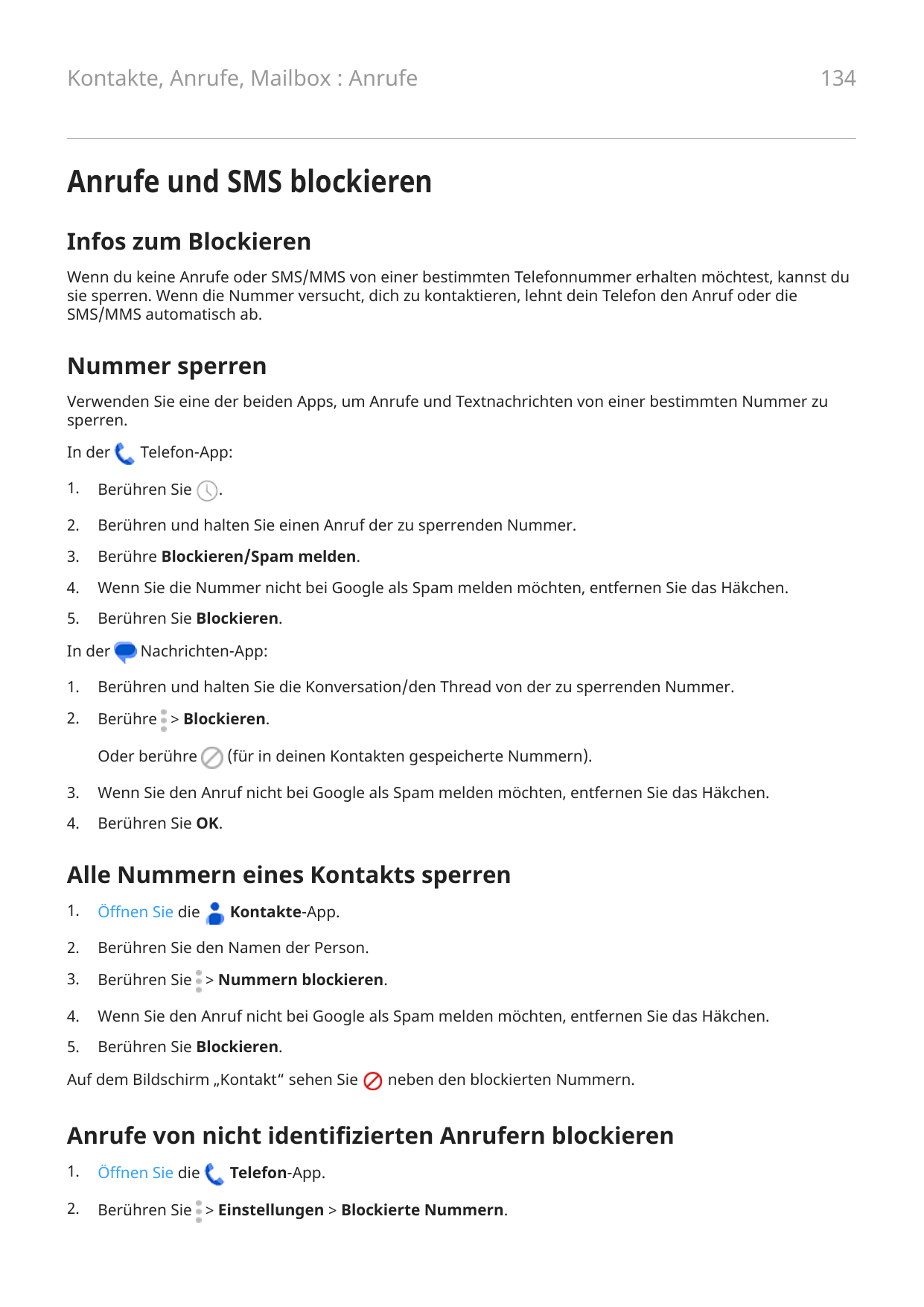 Kontakte, Anrufe, Mailbox : Anrufe134Anrufe und SMS blockierenInfos zum BlockierenWenn du keine Anrufe oder SMS/MMS von einer be