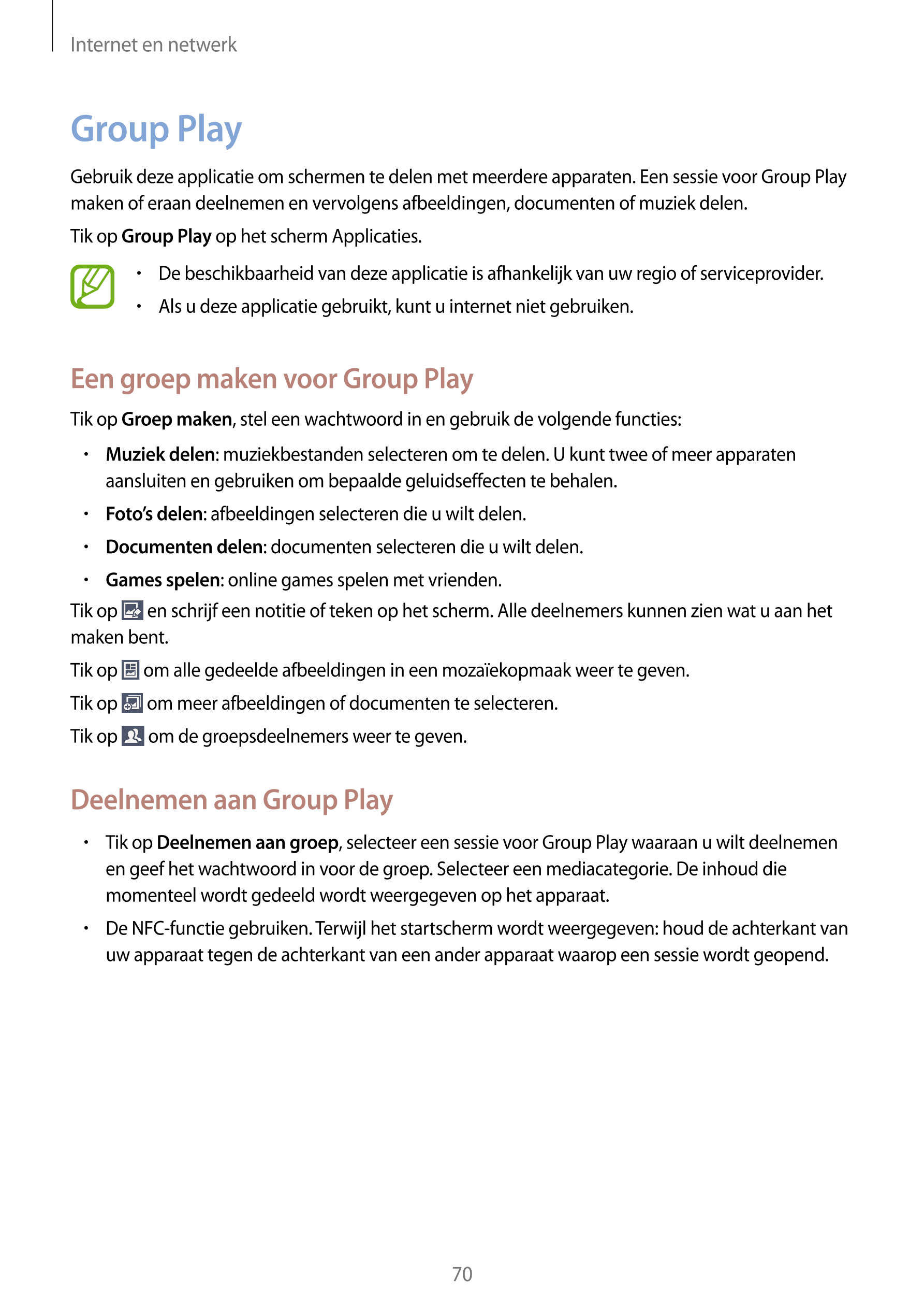 Internet en netwerk
Group Play
Gebruik deze applicatie om schermen te delen met meerdere apparaten. Een sessie voor Group Play 
