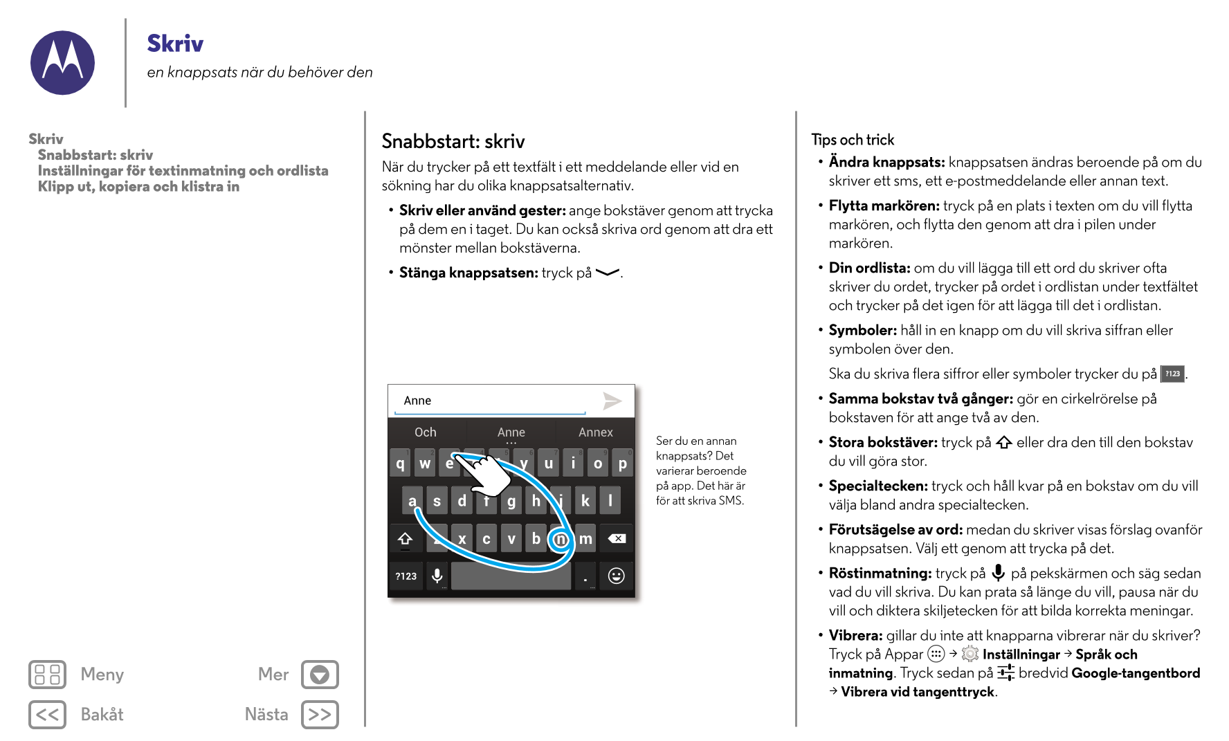 Skriv
en knappsats när du behöver den
Skriv Snabbstart: skriv Tips och trick
   Snabbstart: skriv
   Inställningar för textinmat