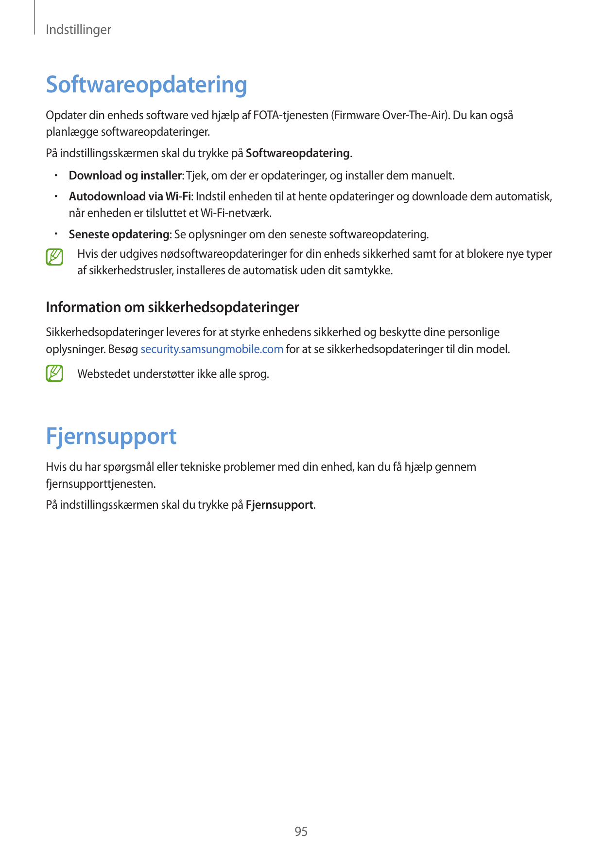 IndstillingerSoftwareopdateringOpdater din enheds software ved hjælp af FOTA-tjenesten (Firmware Over-The-Air). Du kan ogsåplanl