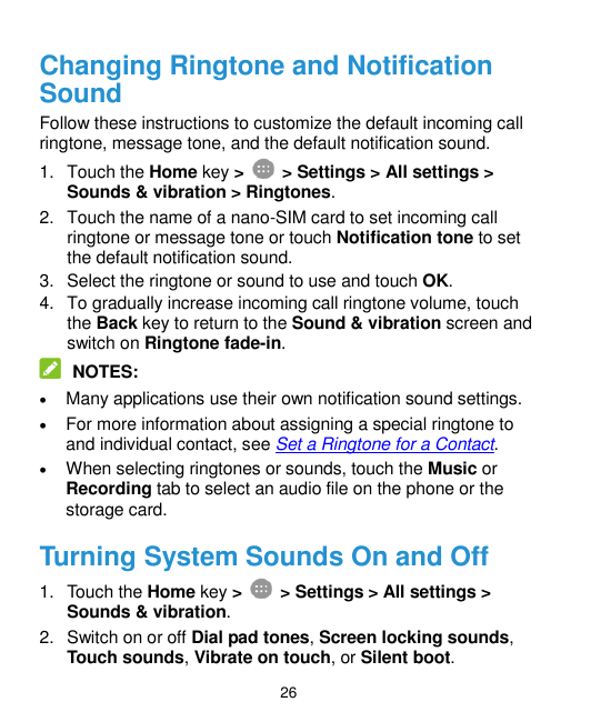 Changing Ringtone and NotificationSoundFollow these instructions to customize the default incoming callringtone, message tone, a