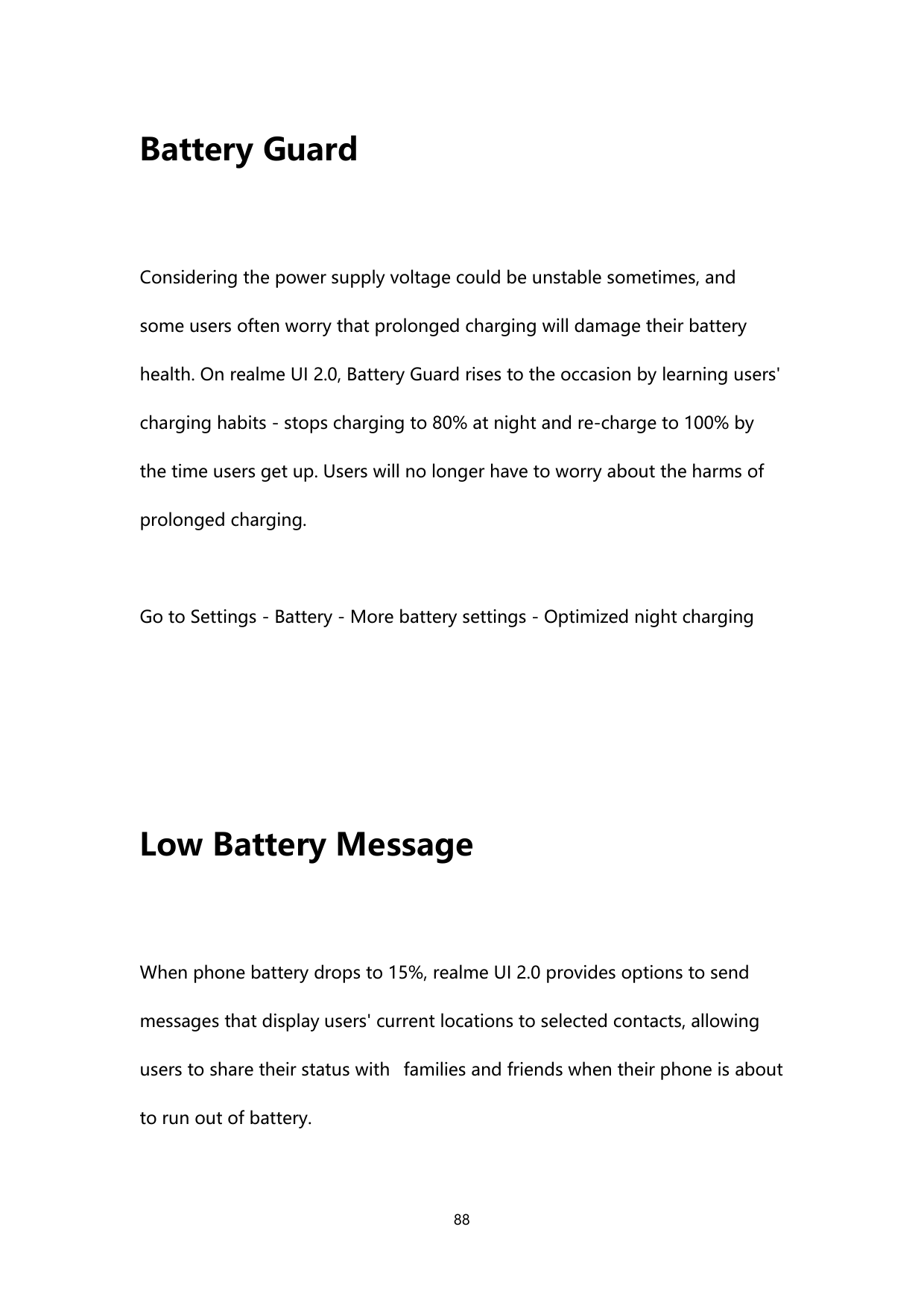 Battery GuardConsidering the power supply voltage could be unstable sometimes, andsome users often worry that prolonged charging