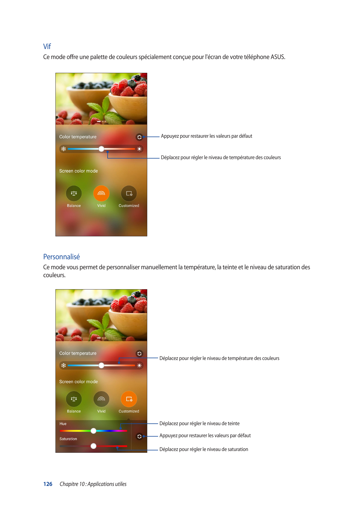VifCe mode offre une palette de couleurs spécialement conçue pour l'écran de votre téléphone ASUS.Appuyez pour restaurer les val