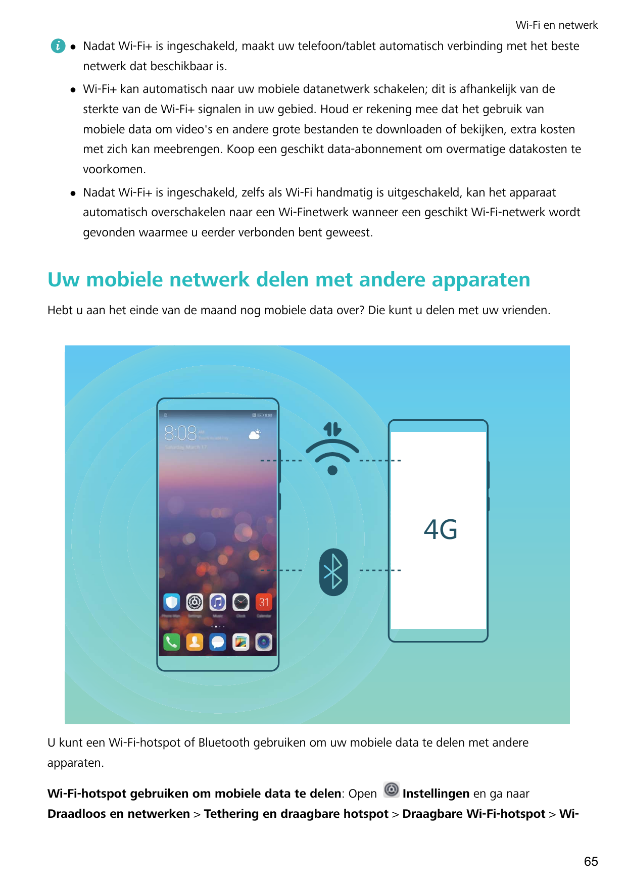 Wi-Fi en netwerklNadat Wi-Fi+ is ingeschakeld, maakt uw telefoon/tablet automatisch verbinding met het bestenetwerk dat beschikb