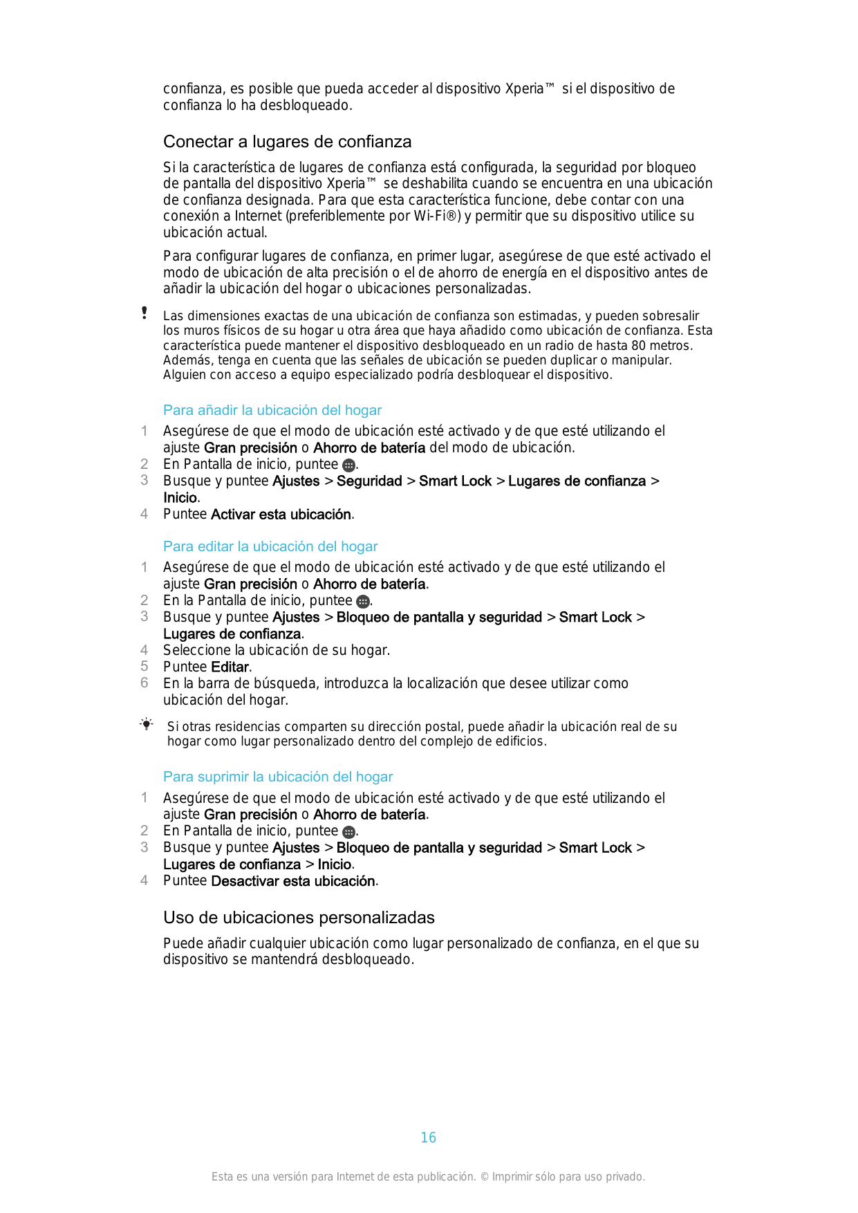 confianza, es posible que pueda acceder al dispositivo Xperia™ si el dispositivo deconfianza lo ha desbloqueado.Conectar a lugar