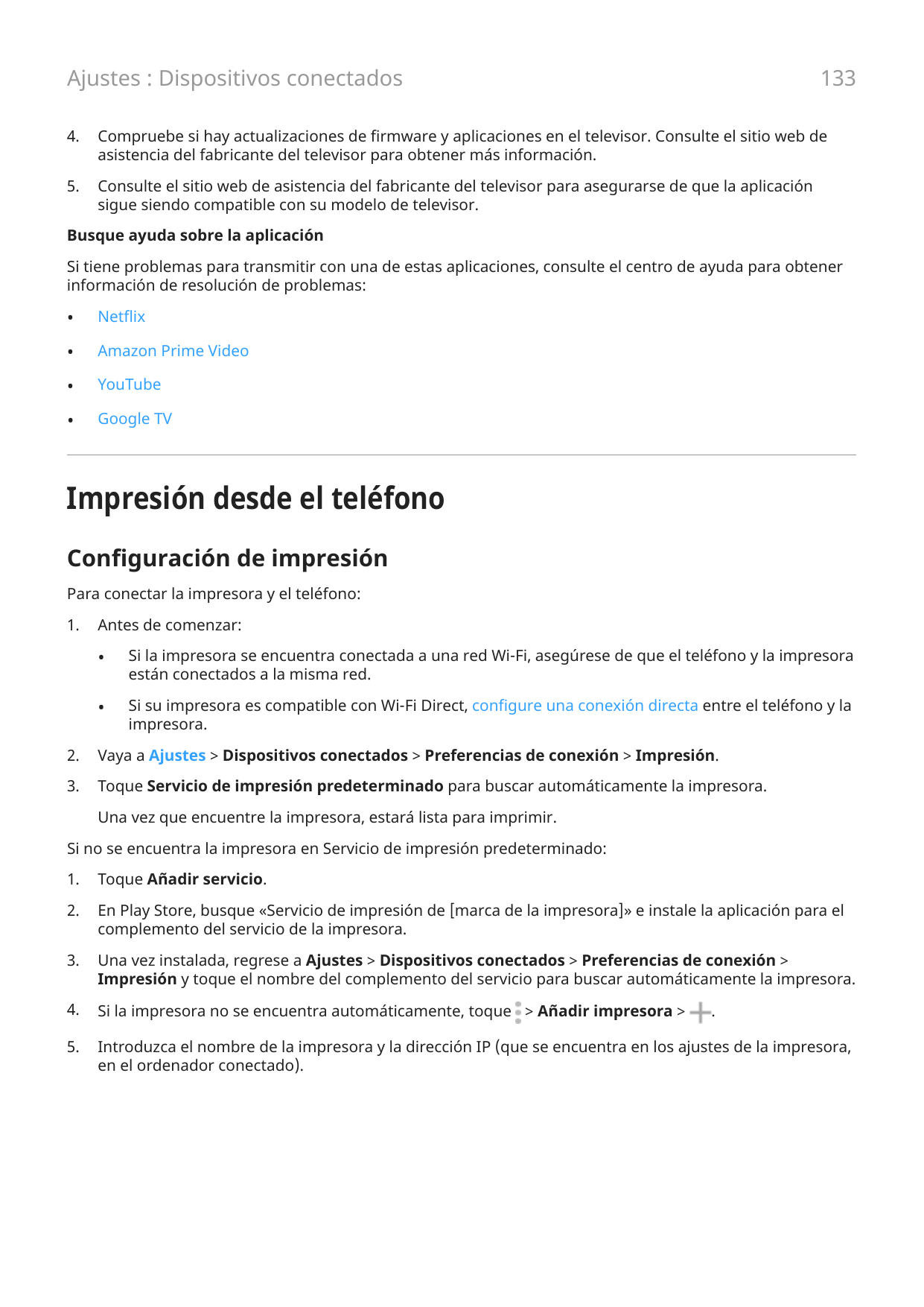 133Ajustes : Dispositivos conectados4.Compruebe si hay actualizaciones de firmware y aplicaciones en el televisor. Consulte el s