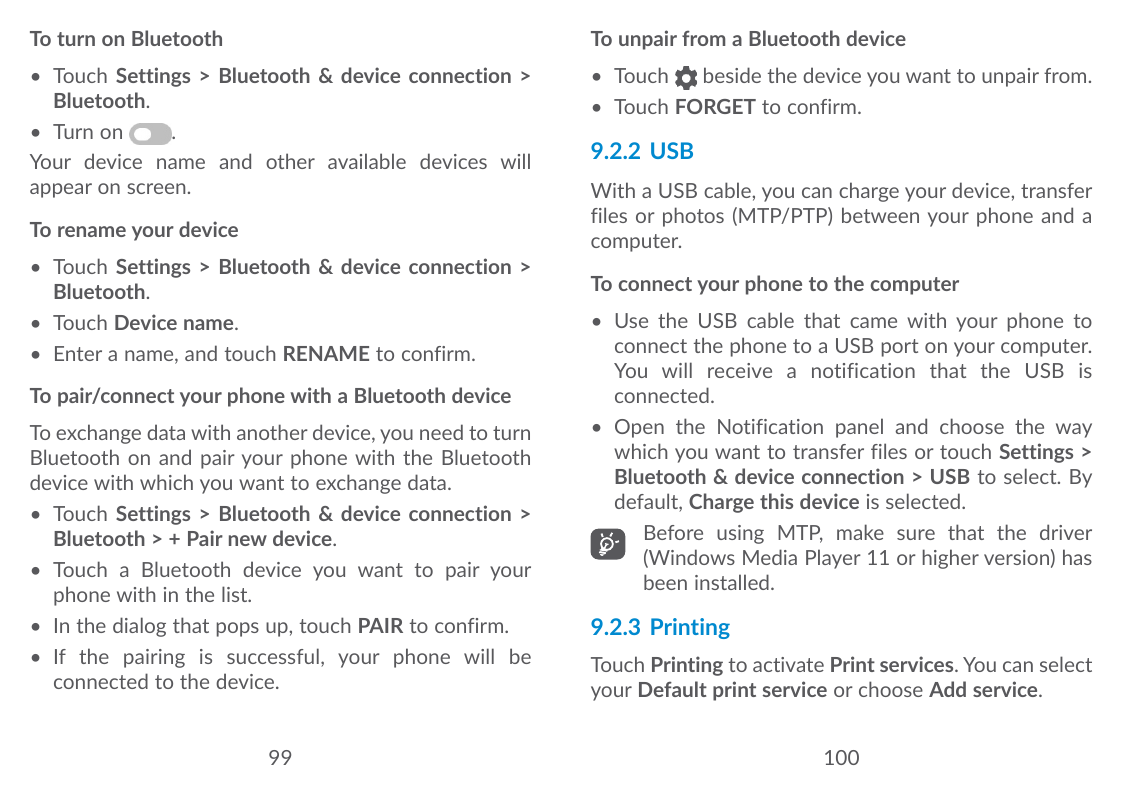 To turn on BluetoothTo unpair from a Bluetooth device• Touch Settings > Bluetooth & device connection >Bluetooth.• Turn on.Your 