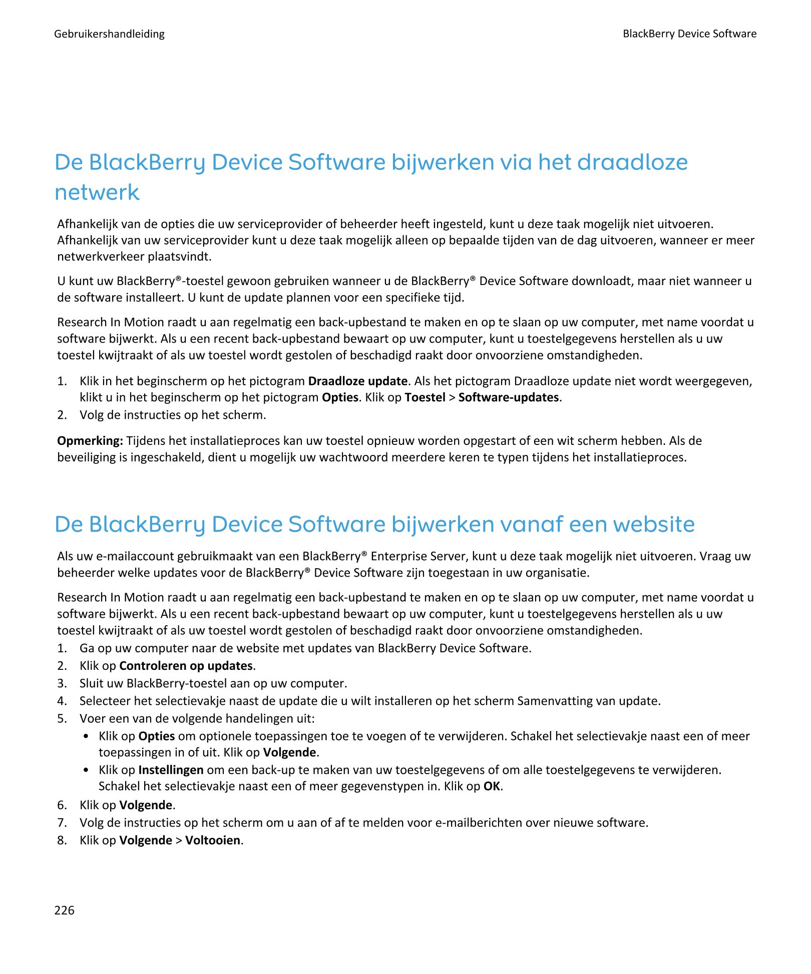 Gebruikershandleiding BlackBerry Device Software
De BlackBerry Device Software bijwerken via het draadloze
netwerk
Afhankelijk v