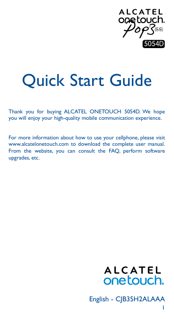 TM5054DQuick Start GuideThank you for buying ALCATEL ONETOUCH 5054D. We hopeyou will enjoy your high-quality mobile communicatio