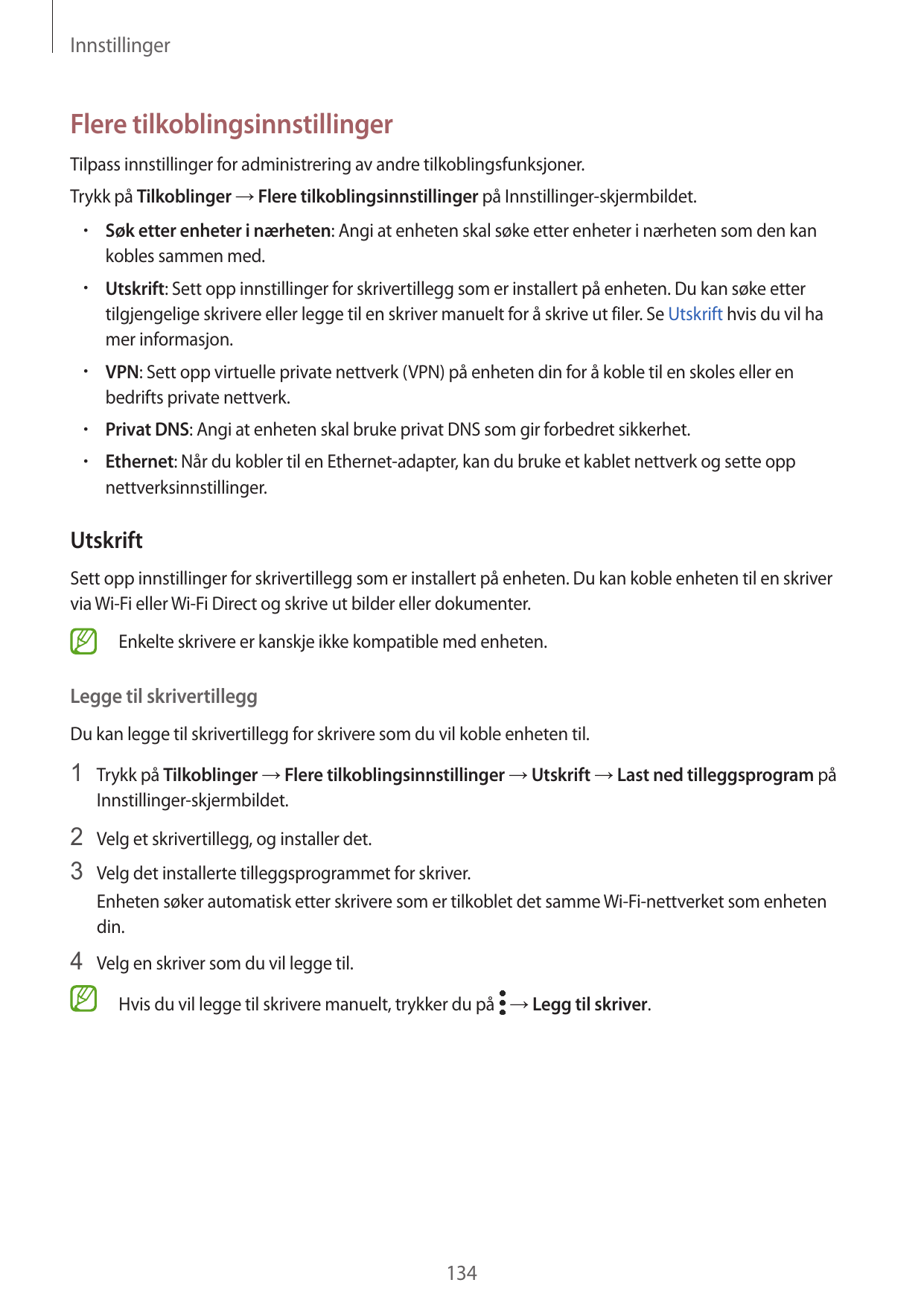 InnstillingerFlere tilkoblingsinnstillingerTilpass innstillinger for administrering av andre tilkoblingsfunksjoner.Trykk på Tilk