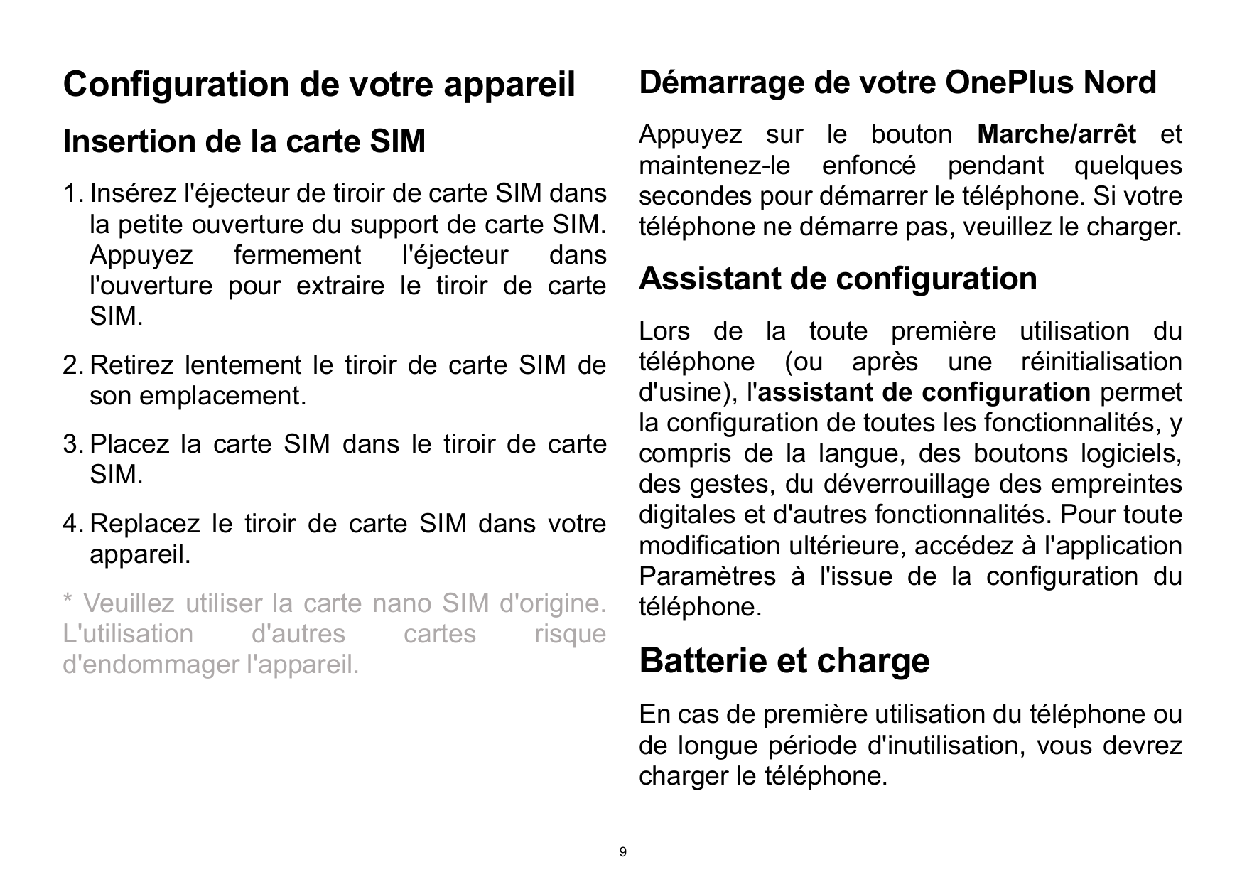 Configuration de votre appareilDémarrage de votre OnePlus NordInsertion de la carte SIMAppuyez sur le bouton Marche/arrêt etmain