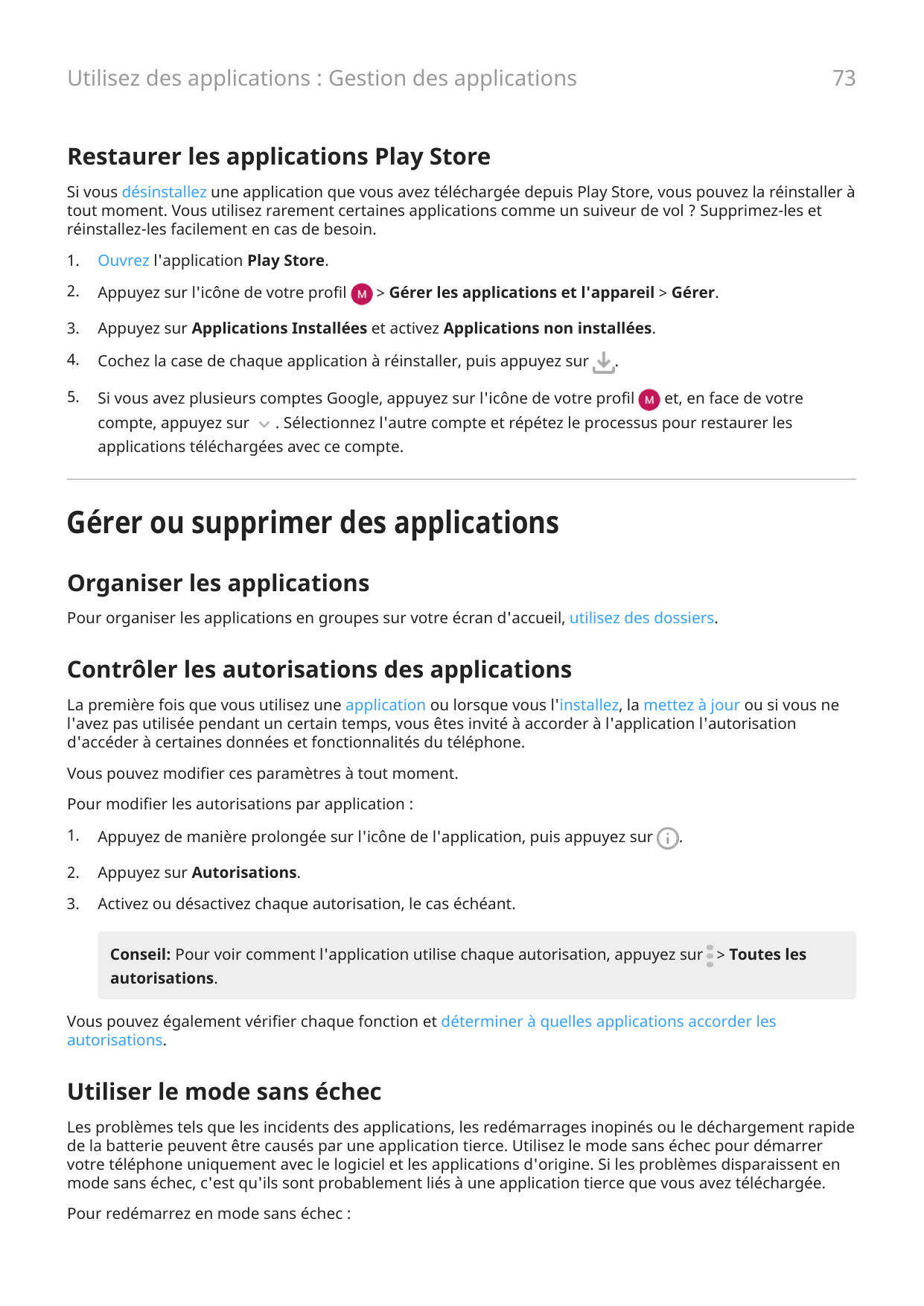 73Utilisez des applications : Gestion des applicationsRestaurer les applications Play StoreSi vous désinstallez une application 