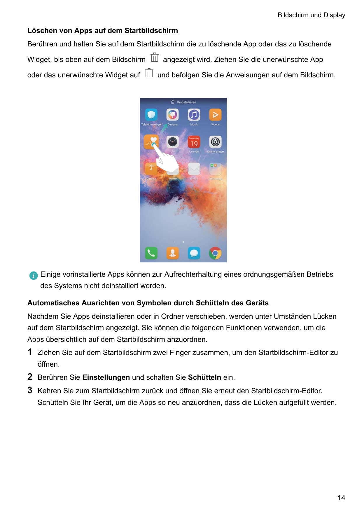 Bildschirm und DisplayLöschen von Apps auf dem StartbildschirmBerühren und halten Sie auf dem Startbildschirm die zu löschende A