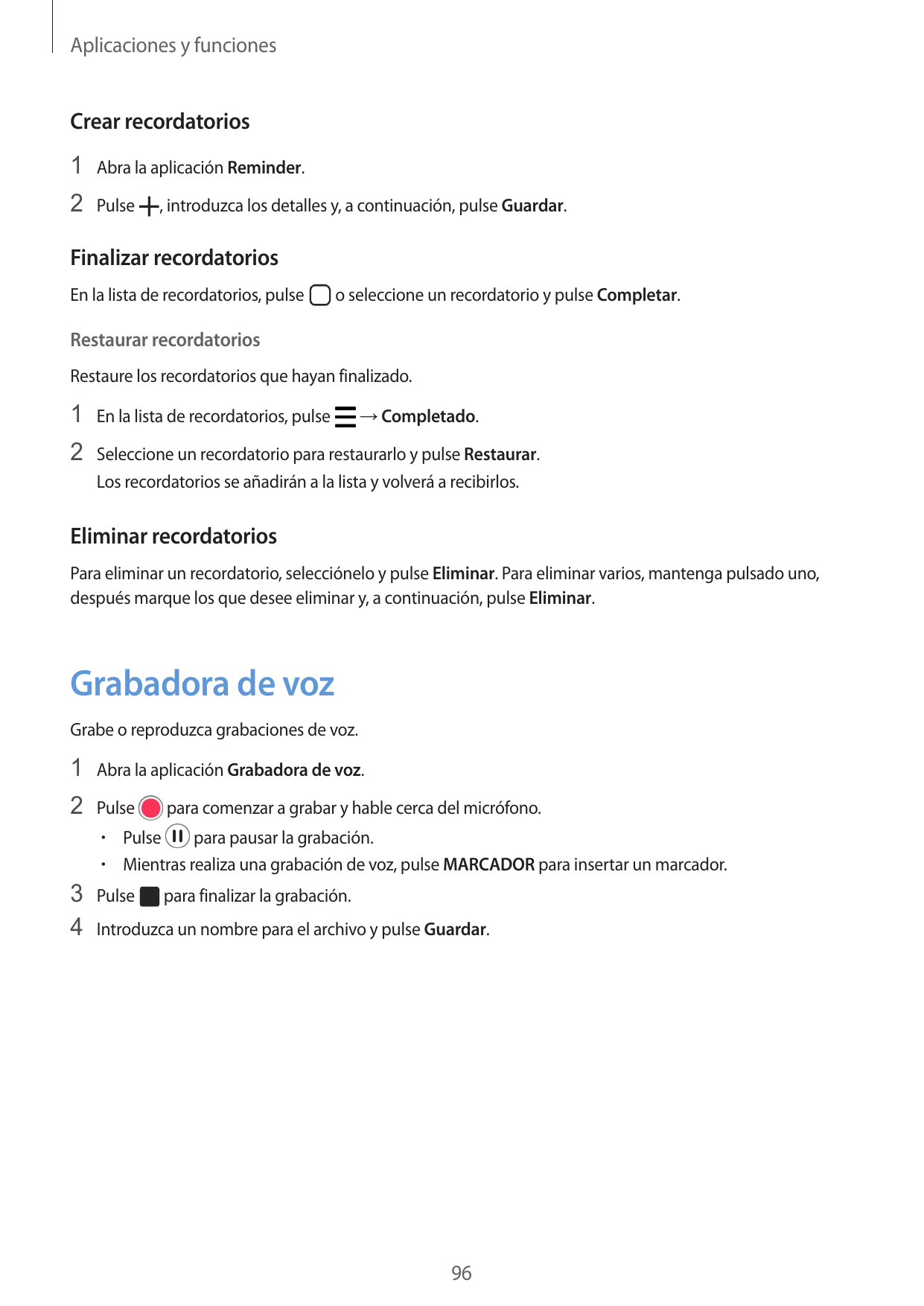 Aplicaciones y funcionesCrear recordatorios1 Abra la aplicación Reminder.2 Pulse, introduzca los detalles y, a continuación, pul