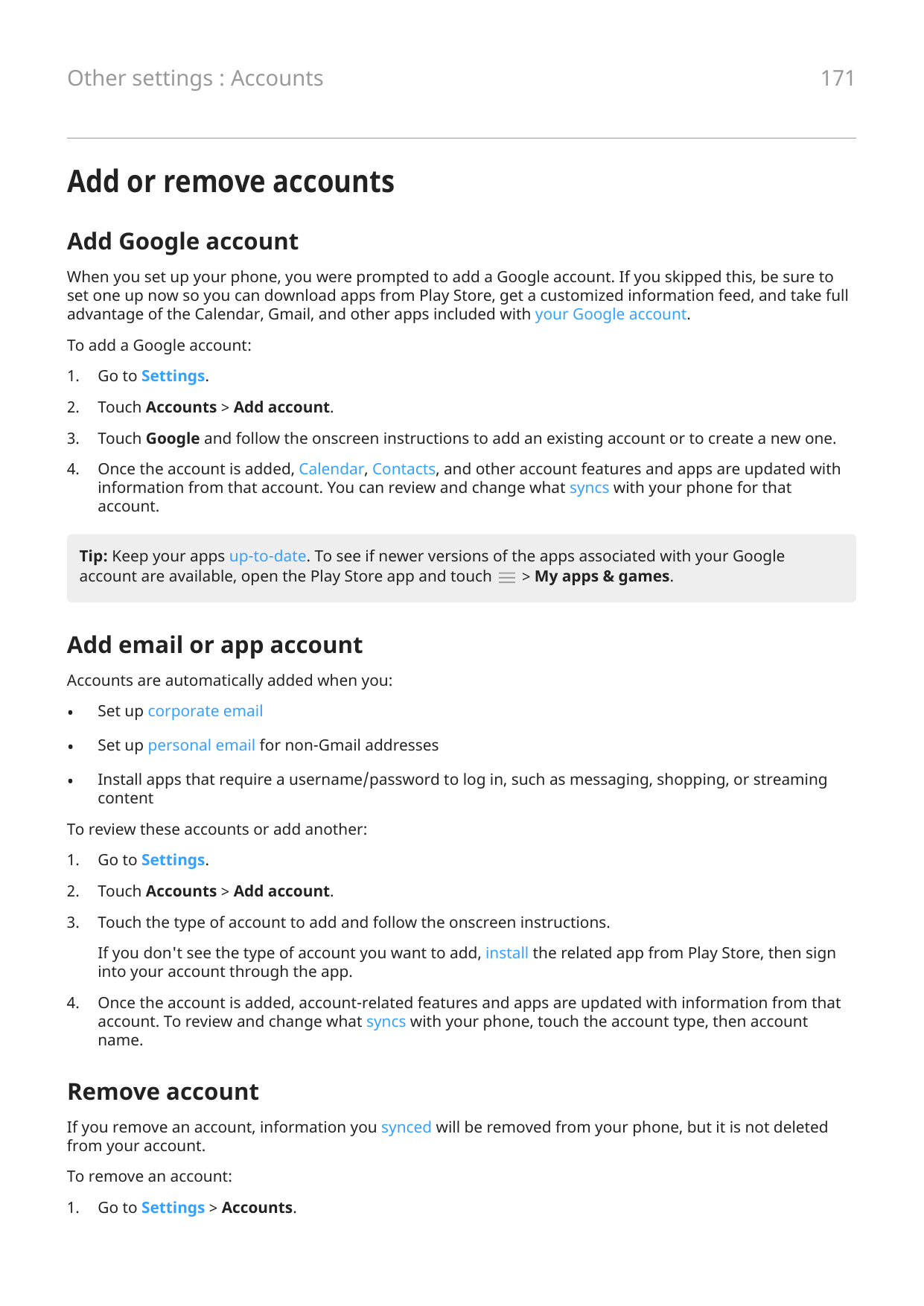 Other settings : Accounts171Add or remove accountsAdd Google accountWhen you set up your phone, you were prompted to add a Googl