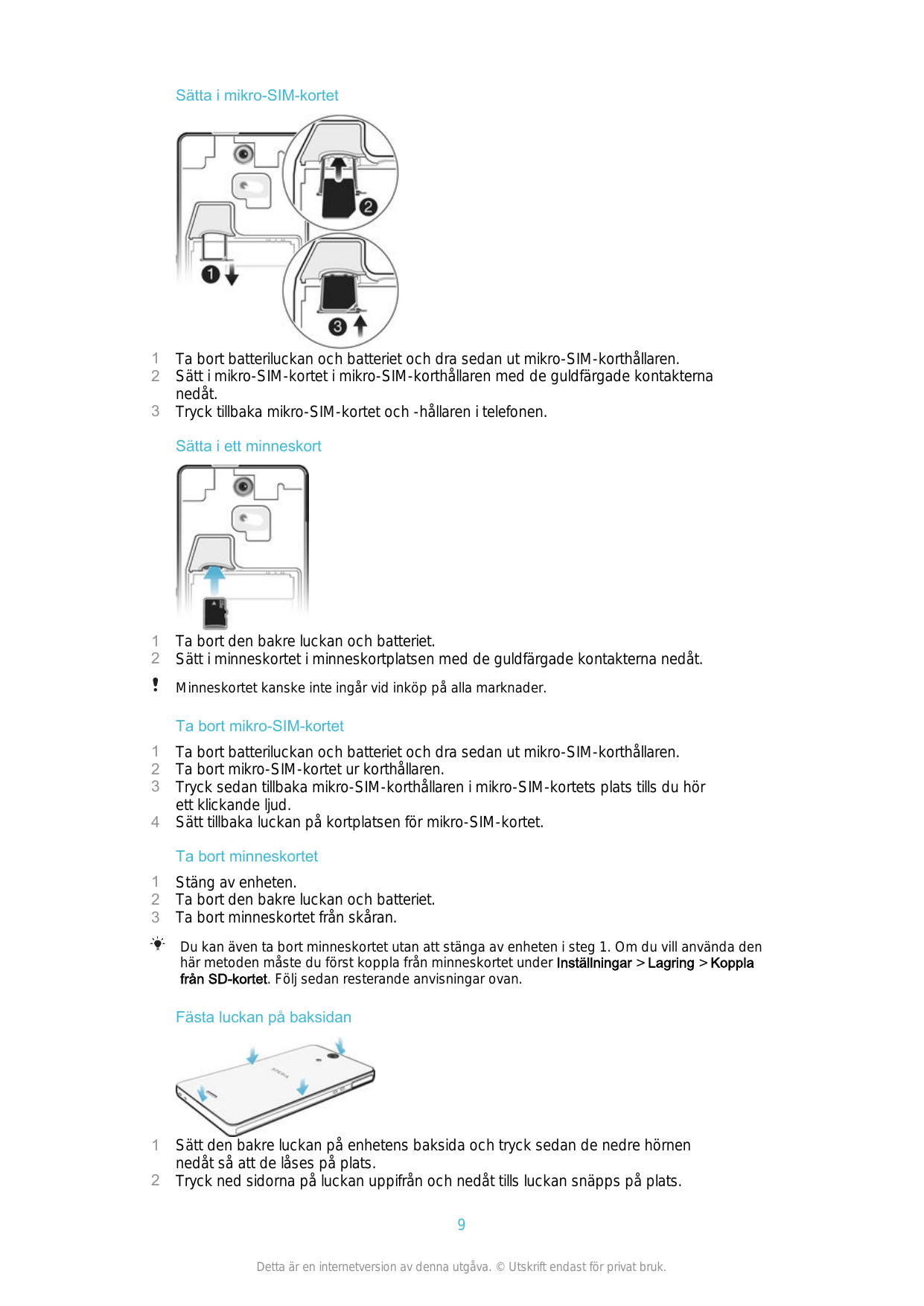 Sätta i mikro-SIM-kortet123Ta bort batteriluckan och batteriet och dra sedan ut mikro-SIM-korthållaren.Sätt i mikro-SIM-kortet i