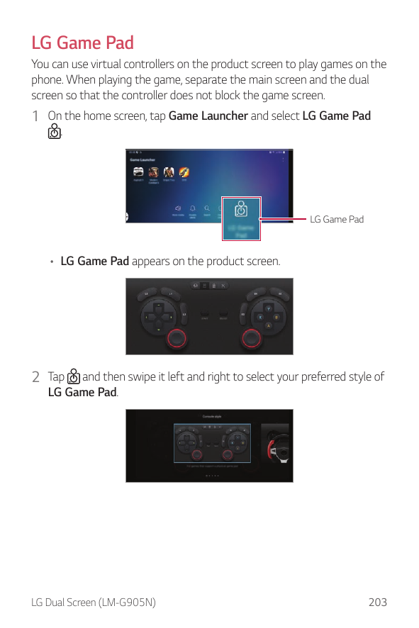 LG Game PadYou can use virtual controllers on the product screen to play games on thephone. When playing the game, separate the 