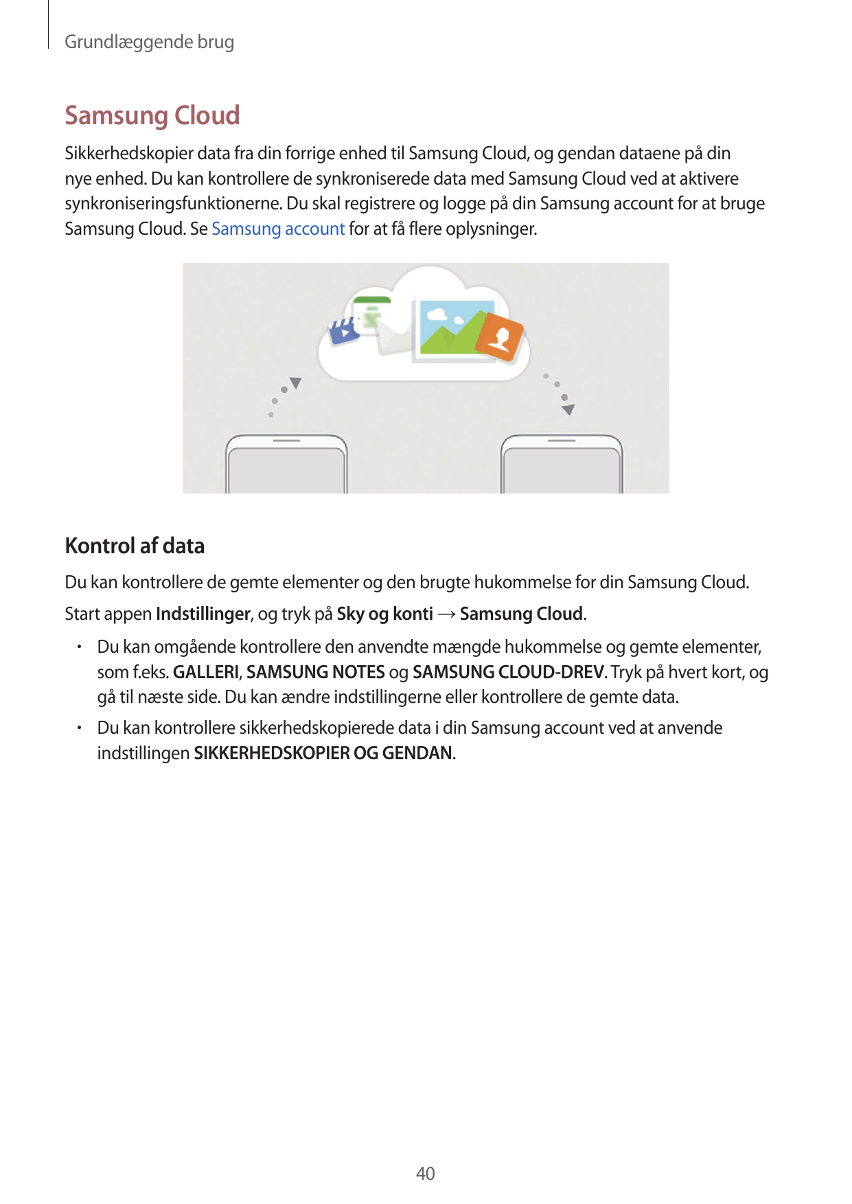 Grundlæggende brugSamsung CloudSikkerhedskopier data fra din forrige enhed til Samsung Cloud, og gendan dataene på dinnye enhed.
