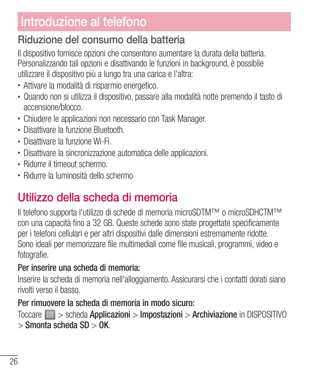 Introduzione al telefonoRiduzione del consumo della batteriaIl dispositivo fornisce opzioni che consentono aumentare la durata d