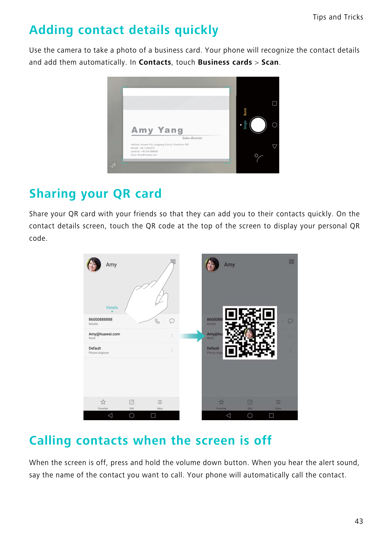 Tips and TricksAdding contact details quicklyUse the camera to take a photo of a business card. Your phone will recognize the co