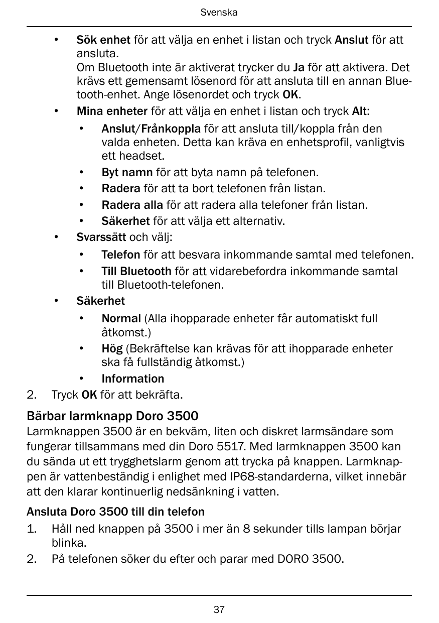 Svenska•2.Sök enhet för att välja en enhet i listan och tryck Anslut för attansluta.Om Bluetooth inte är aktiverat trycker du Ja