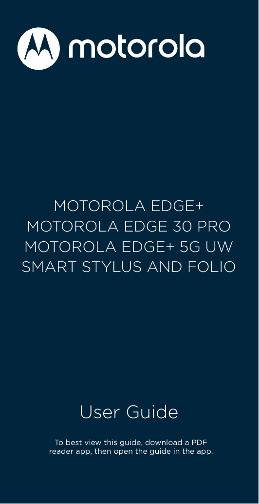 MOTOROLA EDGE+MOTOROLA EDGE 30 PROMOTOROLA EDGE+ 5G UWSMART STYLUS AND FOLIOUser GuideTo best view this guide, download a PDFrea